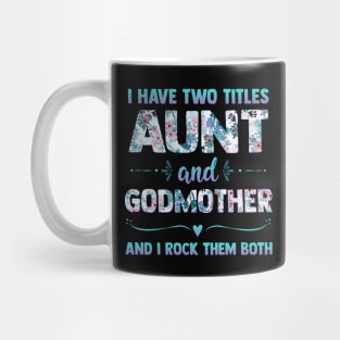 I Have 2 Titles Aunt & Godmother And I Rock Them Both Shirt Cute Aunt Godmom Gift Mug